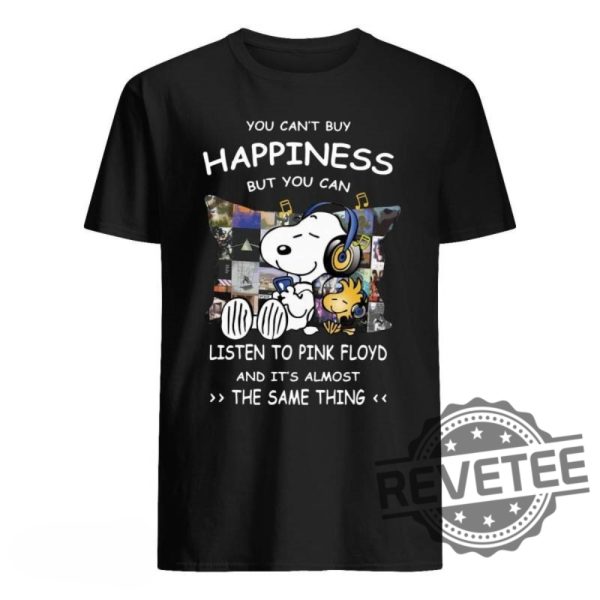 Snoopy You Cant Buy Happiness But You Can Listen To Pink Floyd And Its Almost The Same Thing Shirt Hoodie Sweatshirt Gift For Pink Floyd Fan Unique revetee 3