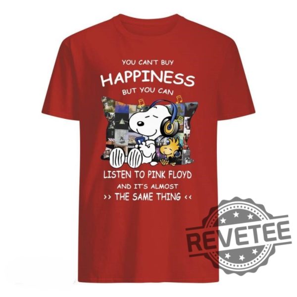 Snoopy You Cant Buy Happiness But You Can Listen To Pink Floyd And Its Almost The Same Thing Shirt Hoodie Sweatshirt Gift For Pink Floyd Fan Unique revetee 4