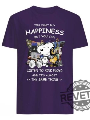 Snoopy You Cant Buy Happiness But You Can Listen To Pink Floyd And Its Almost The Same Thing Shirt Hoodie Sweatshirt Gift For Pink Floyd Fan Unique revetee 5