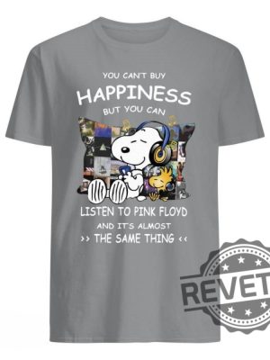 Snoopy You Cant Buy Happiness But You Can Listen To Pink Floyd And Its Almost The Same Thing Shirt Hoodie Sweatshirt Gift For Pink Floyd Fan Unique revetee 6