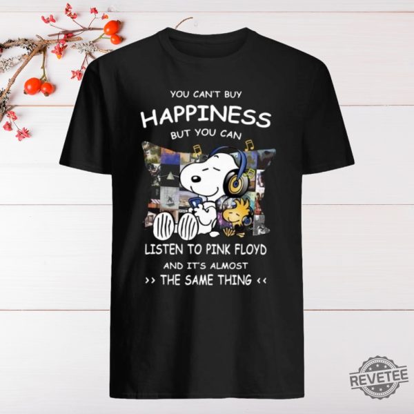 Snoopy You Cant Buy Happiness But You Can Listen To Pink Floyd And Its Almost The Same Thing Shirt Hoodie Sweatshirt Gift For Pink Floyd Fan Unique revetee 9