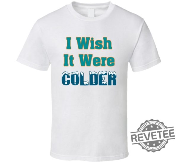 I Wish It Were Colder Miami Mike Mcdaniel T Shirt Miami Dolphins Mike Mcdaniel I Wish It Was Colder Shirt Hoodie Sweatshirt Unique revetee 1