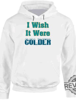 I Wish It Were Colder Miami Mike Mcdaniel T Shirt Miami Dolphins Mike Mcdaniel I Wish It Was Colder Shirt Hoodie Sweatshirt Unique revetee 2