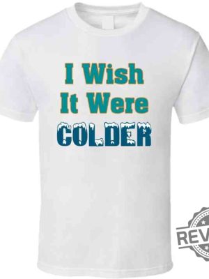 I Wish It Were Colder Miami Mike Mcdaniel T Shirt Miami Dolphins Mike Mcdaniel I Wish It Was Colder Shirt Hoodie Sweatshirt Unique revetee 3