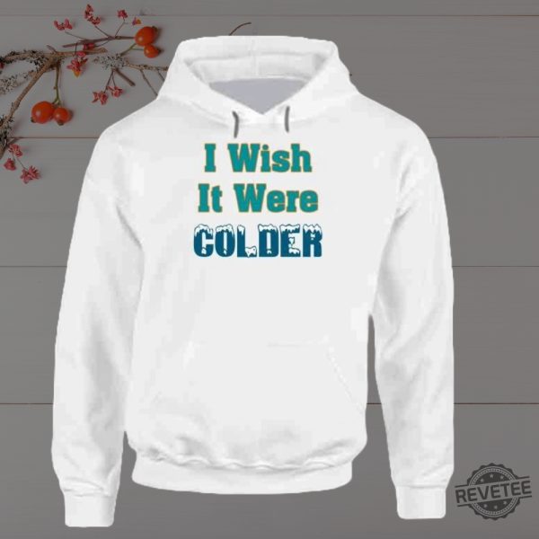 I Wish It Were Colder Miami Mike Mcdaniel T Shirt Miami Dolphins Mike Mcdaniel I Wish It Was Colder Shirt Hoodie Sweatshirt Unique revetee 6