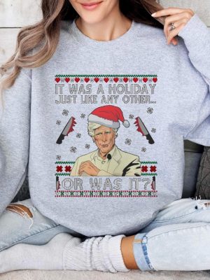 Keith Morrison It Was A Holiday Just Like Any Other Or Was It T Shirt Christmas Sweatshirt Hoodie Gift For Her Gift For Him Unique revetee 3