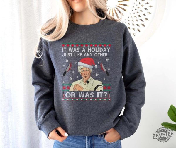 Keith Morrison It Was A Holiday Just Like Any Other Or Was It T Shirt Christmas Sweatshirt Hoodie Gift For Her Gift For Him Unique revetee 6