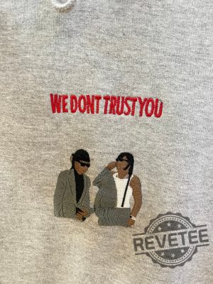 Future Metro Boomin Drake We Dont Trust You Embroidered T Shirt Hoodie Sweatshirt Future Metro Boomin Drake Never Trusted You Hoodie revetee 3