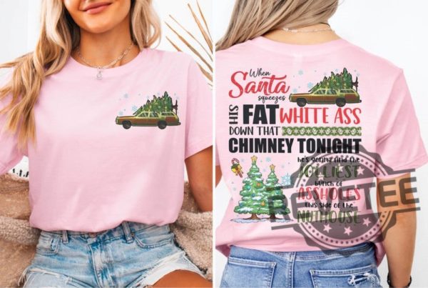 Griswold Christmas Shirt Hoodie Sweatshirt Funny Christmas Xmas Gift When Santa Squeezes His Fat White Ass Shirt Griswold Family Christmas Shirt revetee 1