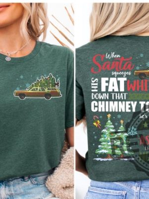 Griswold Christmas Shirt Hoodie Sweatshirt Funny Christmas Xmas Gift When Santa Squeezes His Fat White Ass Shirt Griswold Family Christmas Shirt revetee 2