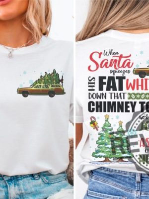 Griswold Christmas Shirt Hoodie Sweatshirt Funny Christmas Xmas Gift When Santa Squeezes His Fat White Ass Shirt Griswold Family Christmas Shirt revetee 3