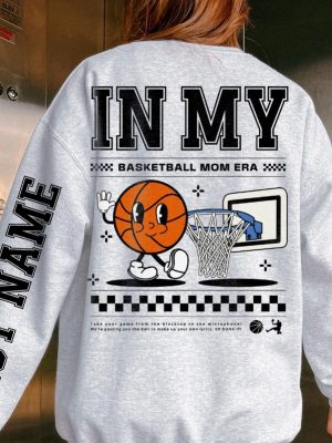 In My Basketball Mom Era Custom Name Sweatshirt T Shirt Hoodie Basketball Mom Era Crewneck Gift For Mom Mothers Day Unique revetee 2