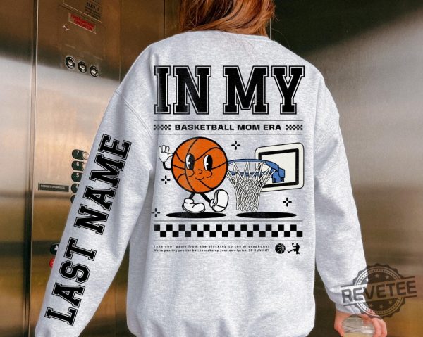 In My Basketball Mom Era Custom Name Sweatshirt T Shirt Hoodie Basketball Mom Era Crewneck Gift For Mom Mothers Day Unique revetee 2