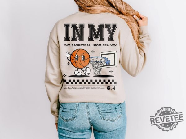 In My Basketball Mom Era Custom Name Sweatshirt T Shirt Hoodie Basketball Mom Era Crewneck Gift For Mom Mothers Day Unique revetee 3