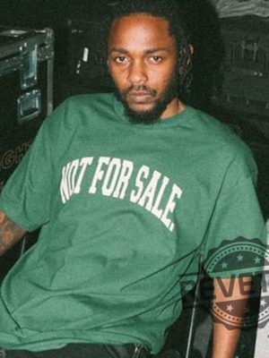 Kendrick Lamar Not For Sale T Shirt Hoodie Sweatshirt Unique Gift For Kendrick Lamar Fan Kendrick Lamar Merch revetee 2