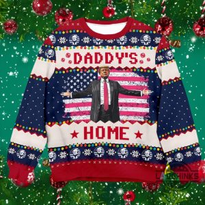 daddy is home ugly christmas sweater funny donald trump christmas sweatshirt 2024 maga gift laughinks 3