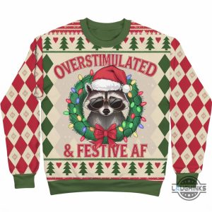 overstimulated and festive af raccoon christmas shirt ugly christmas sweater party sweatshirt funny weirdcore meme gift shirt laughinks 1