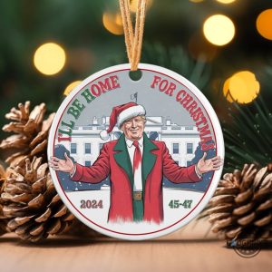 trump ill be home for christmas ornament american pride 45 47 2024 trump won keepsake gift laughinks 2