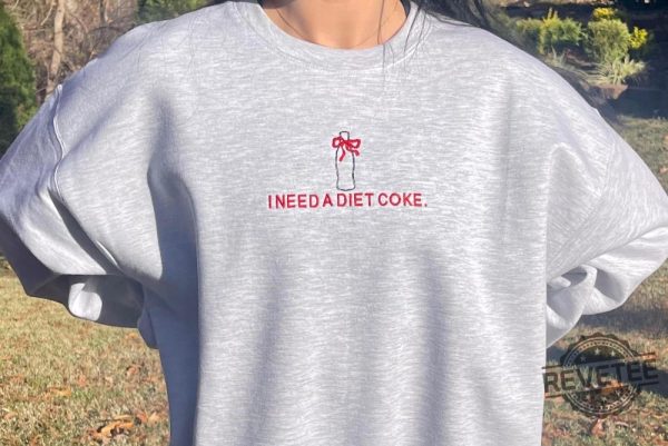 I Need A Diet Coke Embroidered Shirt Hoodie Sweatshirt Gifts For Her Gift For Diet Coke Fan Unique Christmas Gifts revetee 4