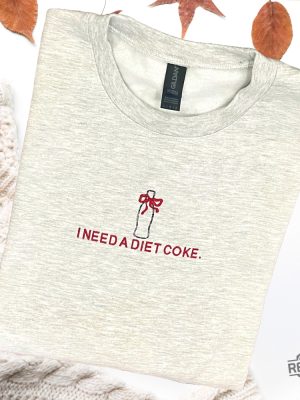 I Need A Diet Coke Embroidered Shirt Hoodie Sweatshirt Gifts For Her Gift For Diet Coke Fan Unique Christmas Gifts revetee 5