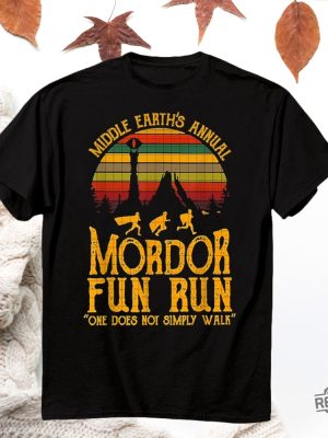 Middle Earths Annual Mordor Fun Run One Does Not Simply Walk Shirt Hoodie Sweatshirt Unique Gift For Her Gift For Him revetee 6