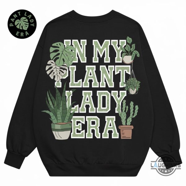 in my plant lady era shirt