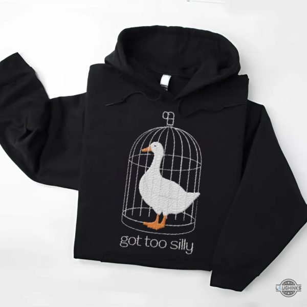 funny got too silly goose embroidered sweatshirt t shirt hoodie