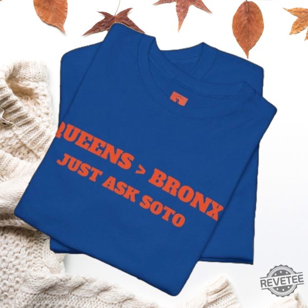 Queens Is Better Than The Bronx Just Ask Juan Soto 22 Mets Tee Shirt Hoodie Sweatshirt Gift For Mets Fan Mets Ny Mets Shirt Gift For Dad Unique revetee 1