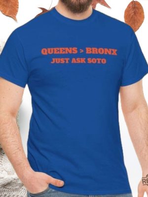 Queens Is Better Than The Bronx Just Ask Juan Soto 22 Mets Tee Shirt Hoodie Sweatshirt Gift For Mets Fan Mets Ny Mets Shirt Gift For Dad Unique revetee 2