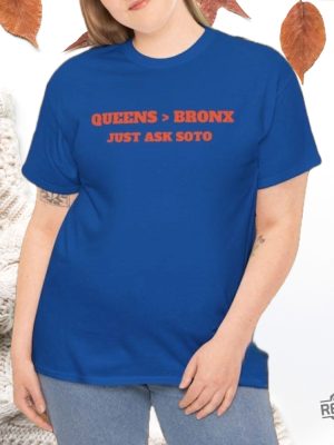 Queens Is Better Than The Bronx Just Ask Juan Soto 22 Mets Tee Shirt Hoodie Sweatshirt Gift For Mets Fan Mets Ny Mets Shirt Gift For Dad Unique revetee 4