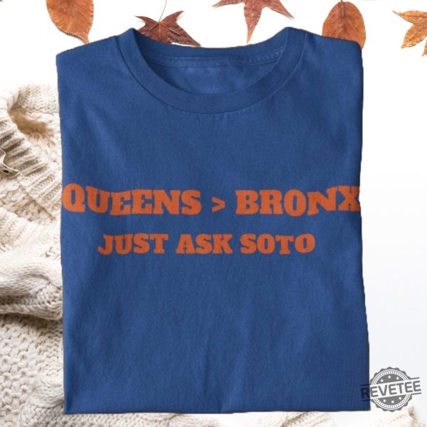 Queens Is Better Than The Bronx Just Ask Juan Soto 22 Mets Tee Shirt Hoodie Sweatshirt Gift For Mets Fan Mets Ny Mets Shirt Gift For Dad Unique revetee 5