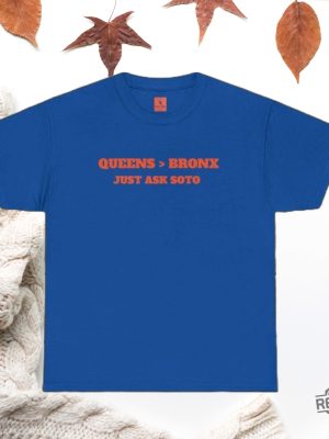 Queens Is Better Than The Bronx Just Ask Juan Soto 22 Mets Tee Shirt Hoodie Sweatshirt Gift For Mets Fan Mets Ny Mets Shirt Gift For Dad Unique revetee 6