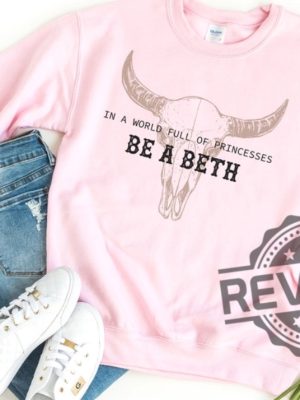 Boho Cow Skull In A World Full Of Princesses Be A Beth Sweatshirt Hoodie T Shirt Tee Gifts Howdy Wild West Cowgirl Shirt Bull Skull Country Music Shirt revetee 5