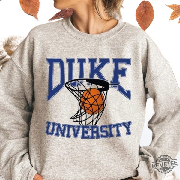 Duke University Basketball T Shirt Sweatshirt Hoodie Tee Gifts University Of Duke Shirt Basketball Gift For Daughter Son Unique revetee 5