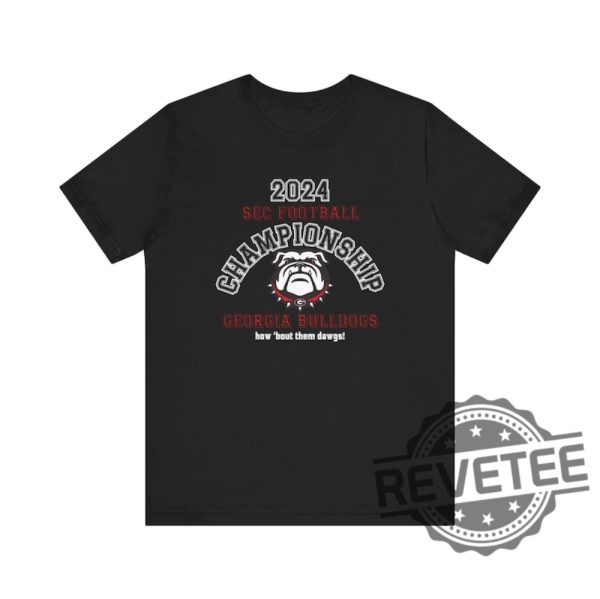 2024 Sec Championship Georgia Bulldogs How Bout Them Dawgs Unisex Tee Shirt Hoodie Sweatshirt Gift For Georgia Bulldogs Fan Unique revetee 1