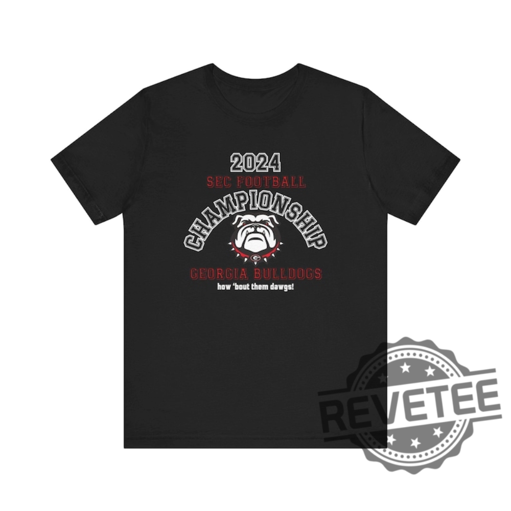 2024 Sec Championship Georgia Bulldogs How Bout Them Dawgs Unisex Tee Shirt Hoodie Sweatshirt Gift For Georgia Bulldogs Fan Unique