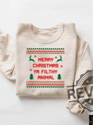 Merry Christmas Ya Filthy Animal Shirt Sweatshirt Hoodie Funny Christmas Shirt Home Alone Christmas Gifts Holly Jolly Christmas Gifts For Lover revetee 3