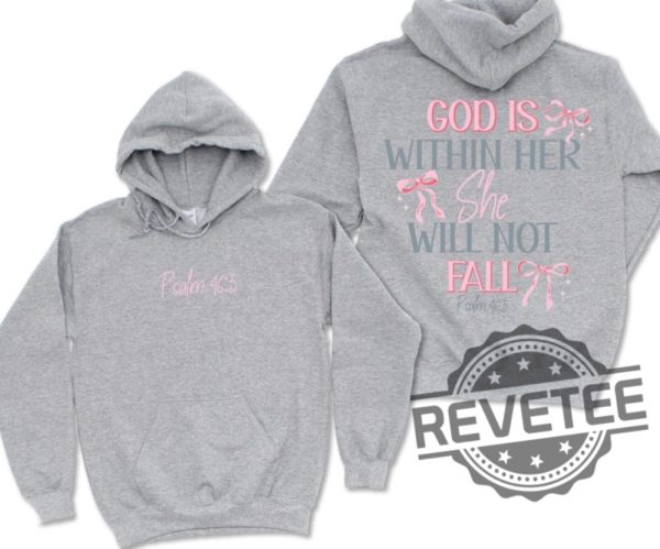 God Is Within Her She Will Not Fall Psalm 465 Hoodie Sweatshirt T Shirt Jesus Coquette Christian Bible Verse Shirts Gifts For Daughter Women Unique revetee 1