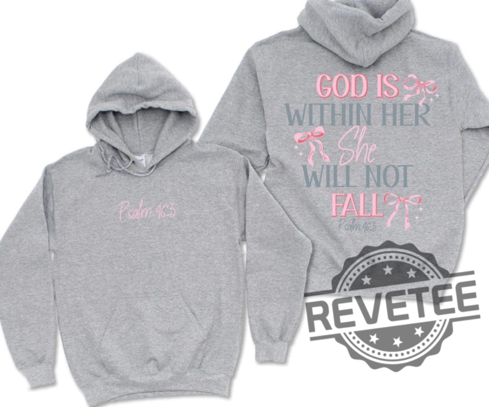 God Is Within Her She Will Not Fall Psalm 465 Hoodie Sweatshirt T Shirt Jesus Coquette Christian Bible Verse Shirts Gifts For Daughter Women Unique