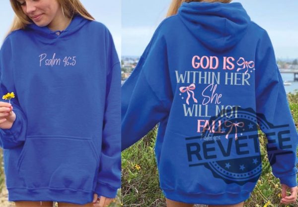 God Is Within Her She Will Not Fall Psalm 465 Hoodie Sweatshirt T Shirt Jesus Coquette Christian Bible Verse Shirts Gifts For Daughter Women Unique revetee 2