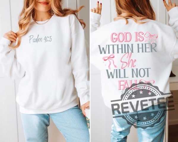 God Is Within Her She Will Not Fall Psalm 465 Hoodie Sweatshirt T Shirt Jesus Coquette Christian Bible Verse Shirts Gifts For Daughter Women Unique revetee 4