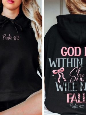 God Is Within Her She Will Not Fall Psalm 465 Hoodie Sweatshirt T Shirt Jesus Coquette Christian Bible Verse Shirts Gifts For Daughter Women Unique revetee 6