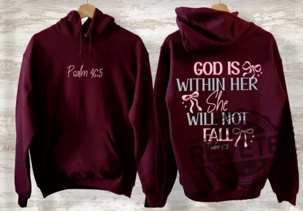 God Is Within Her She Will Not Fall Psalm 465 Hoodie Sweatshirt T Shirt Jesus Coquette Christian Bible Verse Shirts Gifts For Daughter Women Unique revetee 8