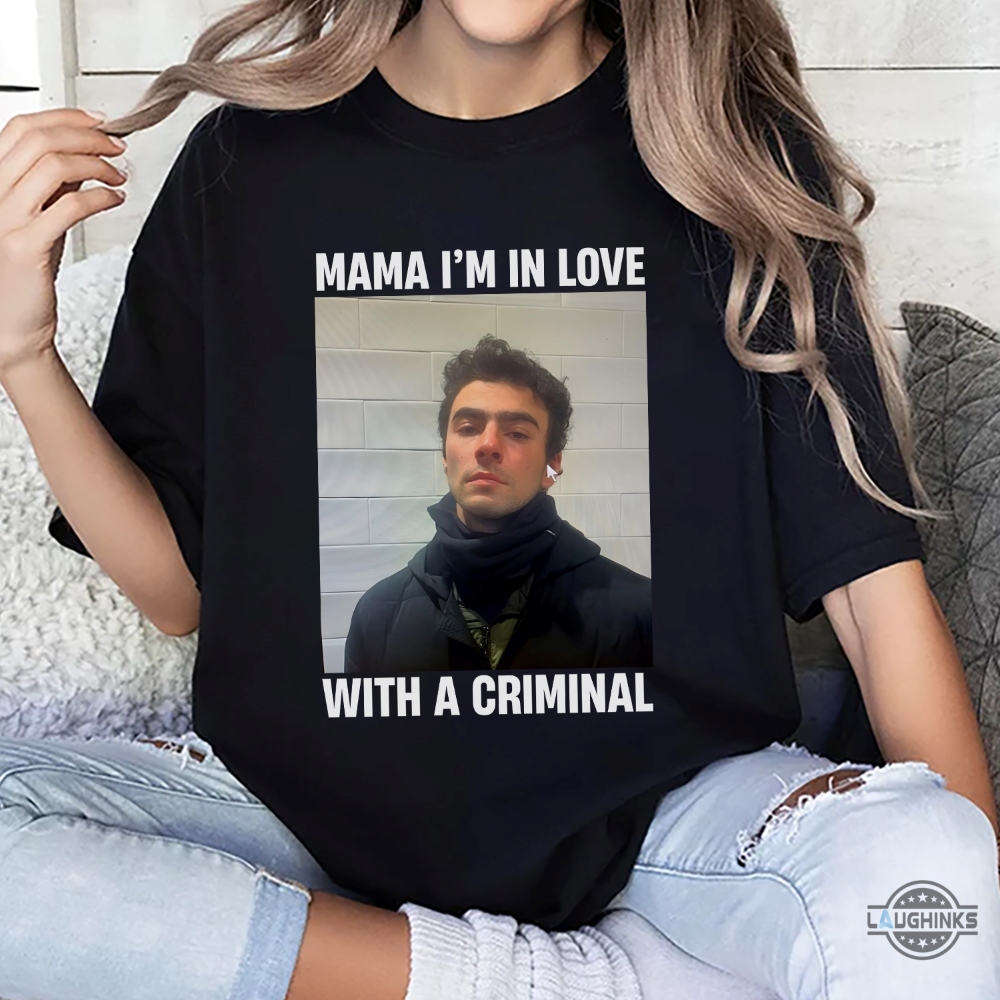 Mama Im In Love With A Criminal Luigi Mangione Shirt