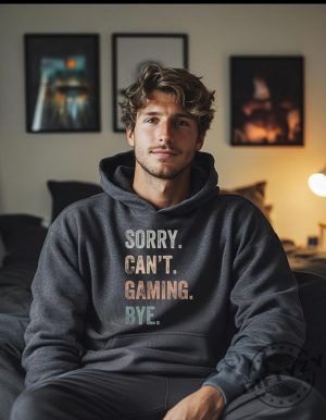 Gaming Sorry Cant Gaming Hoodie Gamer Tshirt Video Game Lover Sweatshirt Game Lover Gift giftyzy 3