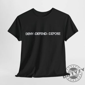 Deny Defend Depose Shirt Bold And Unique Statement Tee Custom Sweatshirt Custom Clothing Gift For Him Gift For Her giftyzy 9