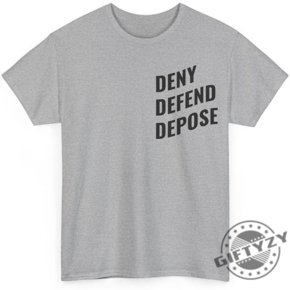 Deny Defend Depose Tshirt Bold Statement Sweatshirt Unisex Classic Shirt For Him Funny Unique Gift Protest Activist Hoodie Eat The Rich Tshirt