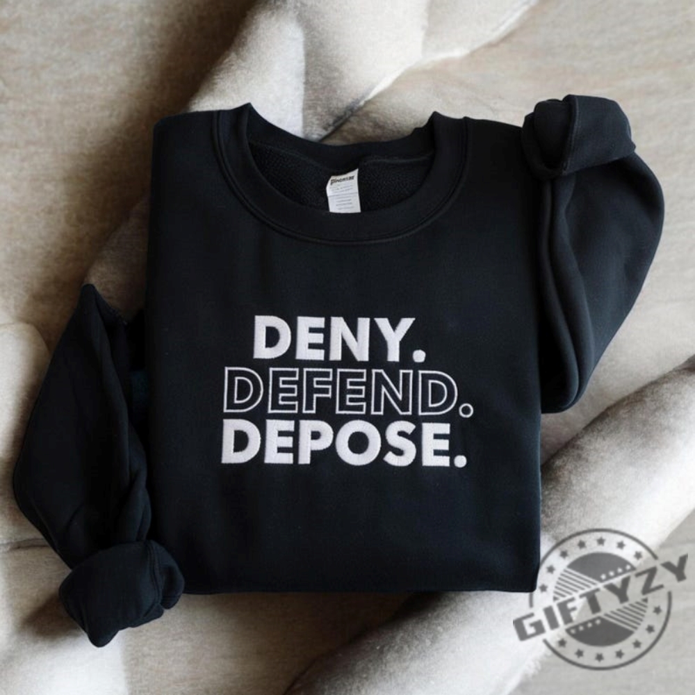 Embroidered Deny Defend Depose Shirt Eat The Rich Sweatshirt Protest True Crime Gift Social Justice Hoodie Healthcare Reform Tshirt United Bold Gift