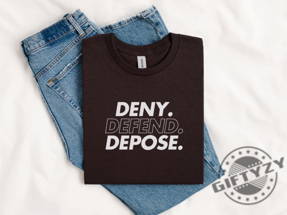 Deny Defend Depose Shirt Eat The Rich Tshirt True Crime Gift Social Justice Hoodie Healthcare Reform Sweatshirt Unhinged Shirt Gift