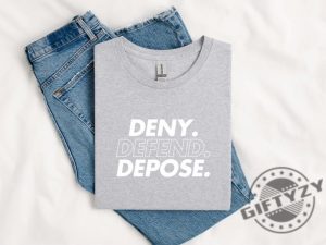 Deny Defend Depose Shirt Eat The Rich Tshirt True Crime Gift Social Justice Hoodie Healthcare Reform Sweatshirt Unhinged Shirt Gift giftyzy 2